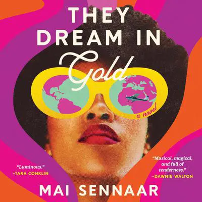 They Dream in Gold: A Novel Audibook, by Mai Sennaar