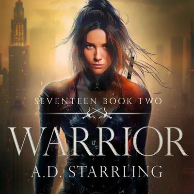 Warrior: Seventeen Series Book 2 Audibook, by A. D. Starrling