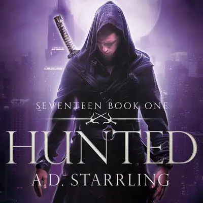 Hunted: Seventeen Series Book 1 Audibook, by A. D. Starrling