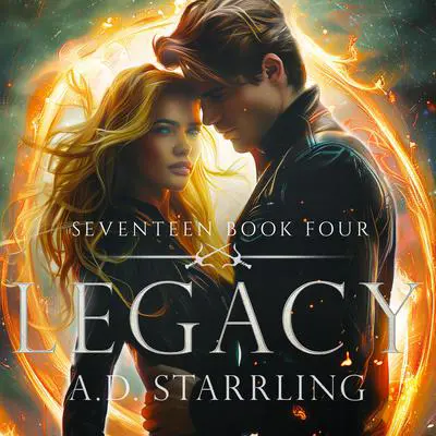 Legacy: Seventeen Series Book 4 Audibook, by A. D. Starrling