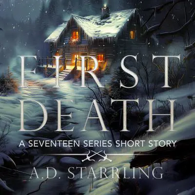 First Death: Seventeen Series Short Story 1 Audibook, by A. D. Starrling