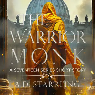 The Warrior Monk: Seventeen Series Short Story 4 Audibook, by A. D. Starrling