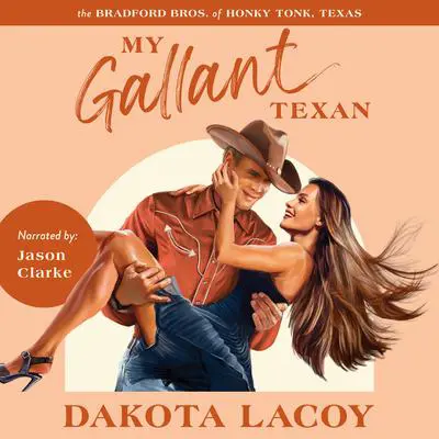 My Gallant Texan: An Enemies-to-Lovers Romance Audibook, by Dakota Lacoy