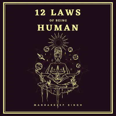 12 Laws of Being Human Audibook, by Manhardeep Singh