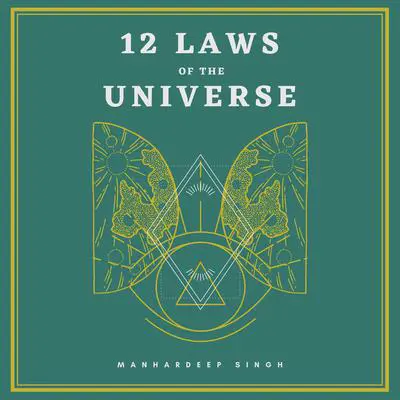 12 Laws of the Universe Audibook, by Manhardeep Singh