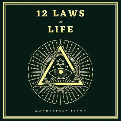 12 Laws of Life Audibook, by Manhardeep Singh