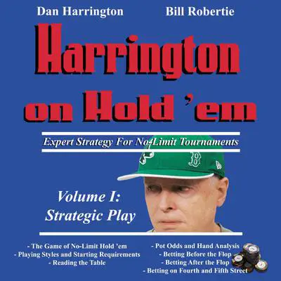 Harrington on Hold 'em Expert Strategy for No Limit Tournaments, Vol. 1: Strategic Play Audibook, by Dan Harrington