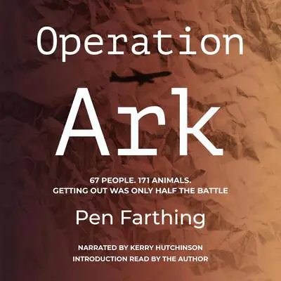Operation Ark: Introduction Read by the Author Audibook, by Pen Farthing