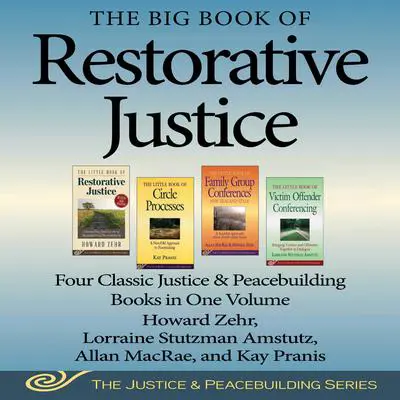 The Big Book of Restorative Justice: Four Classic Justice & Peacebuilding Books in One Volume (Justice and Peacebuilding) Audibook, by Lorraine Stutzman Amstutz
