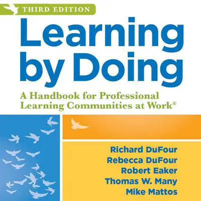 Learning by Doing: A Handbook for Professional Learning Communities at WorkTM (An Actionable Guide to Implementing the PLC Process and Effective Teaching Methods) Audibook, by Richard DuFour