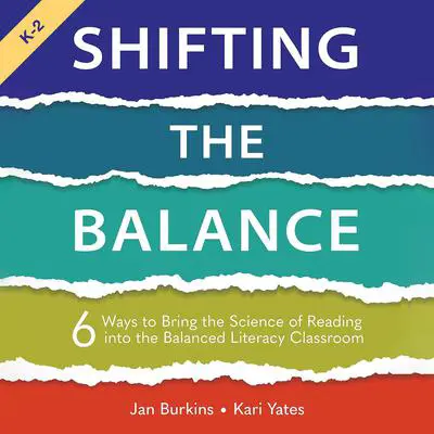 Shifting the Balance: 6 Ways to Bring the Science of Reading into the Balanced Literacy Classroom Audibook, by Jan Miller Burkins