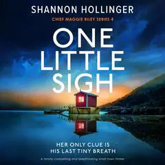 One Little Sigh: A totally compelling and breathtaking small town thriller Audibook, by Shannon Hollinger