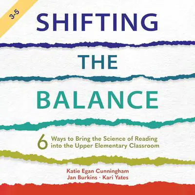 Shifting the Balance, Grades 3-5: 6 Ways to Bring the Science of Reading into the Upper Elementary Classroom Audibook, by Jan Miller Burkins
