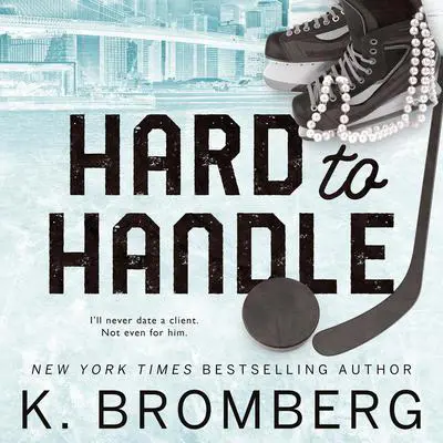 Hard to Handle Audibook, by K. Bromberg