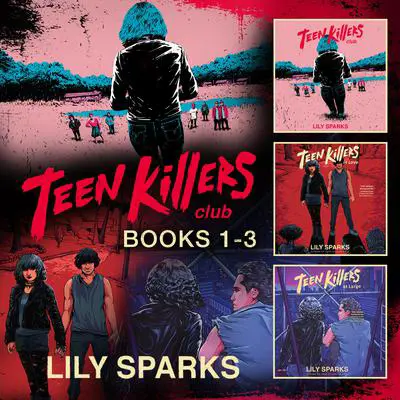 Teen Killers Club: Books 1-3 Audibook, by Lily Sparks