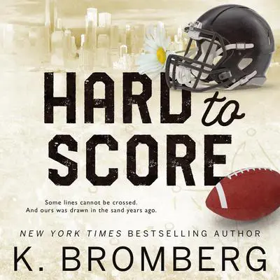 Hard to Score Audibook, by K. Bromberg