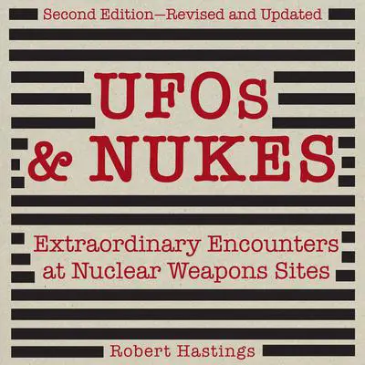 UFOs & Nukes: Extraordinary Encounters at Nuclear Weapons Sites Audibook, by Robert Hastings