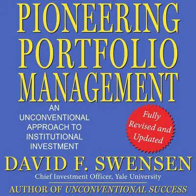 Pioneering Portfolio Management: An Unconventional Approach to Institutional Investment, Fully Revised and Updated Audibook, by David F. Swensen