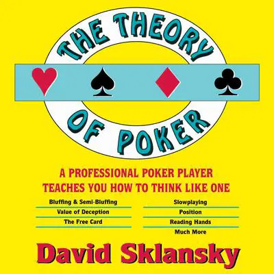 The Theory of Poker: A Professional Poker Player Teaches You How To Think Like One Audibook, by David Sklansky