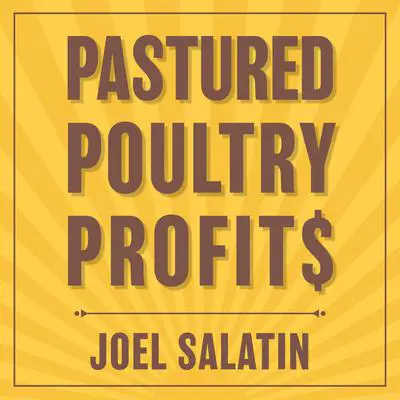 Pastured Poultry Profit$ Audibook, by Joel Salatin