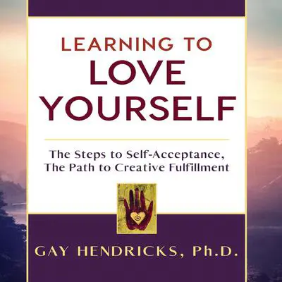 Learning To Love Yourself Audibook, by Gay Hendricks