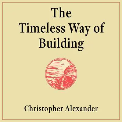 The Timeless Way of Building Audibook, by Christopher Alexander