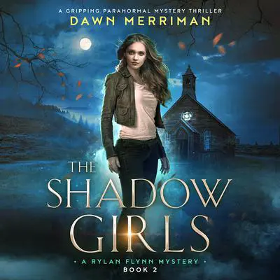 The Shadow Girls: A gripping paranormal mystery thriller Audibook, by Dawn Merriman