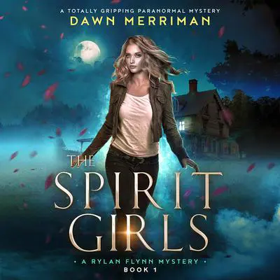 The Spirit Girls: A totally gripping paranormal mystery Audibook, by Dawn Merriman