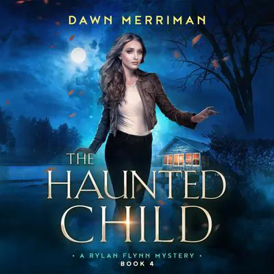 The Haunted Child: A completely unputdownable paranormal mystery thriller Audibook, by Dawn Merriman