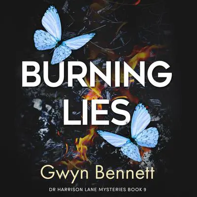 Burning Lies: An unputdownable murder mystery that will have you hooked Audibook, by Gwyn Bennett