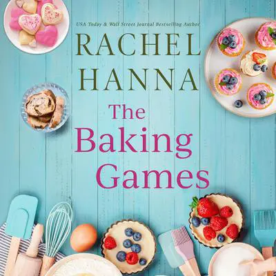 The Baking Games Audibook, by Rachel Hanna