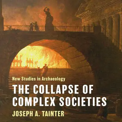 The Collapse of Complex Societies Audibook, by Joseph A. Tainter