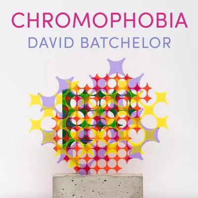 Chromophobia Audibook, by David Batchelor