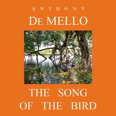 The Song of the Bird Audibook, by Anthony De Mello