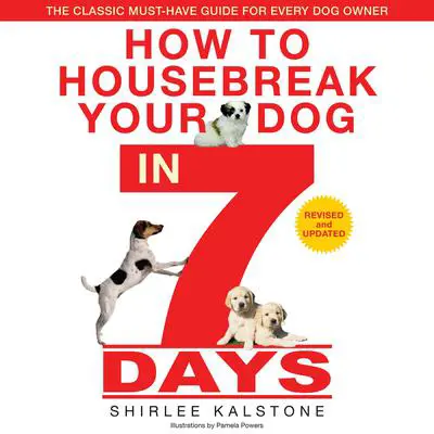 How to Housebreak Your Dog in 7 Days: Revised Edition Audibook, by Shirlee Kalstone