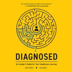 Diagnosed: An Insider's Guide For Your Healthcare Journey Audibook, by Cris Ross