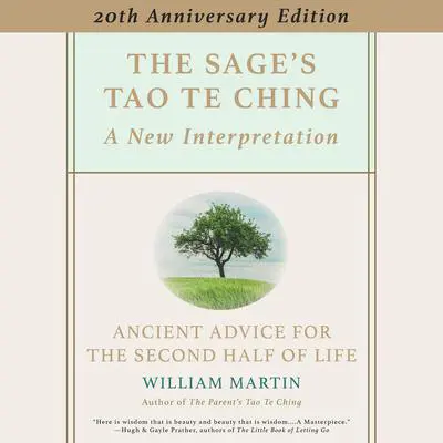 The Sage's Tao Te Ching, 20th Anniversary Edition: Ancient Advice for the Second Half of Life Audibook, by William Martin