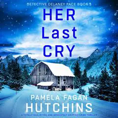 Her Last Cry: A gripping crime thriller with a heart-stopping twist Audibook, by Pamela Fagan Hutchins