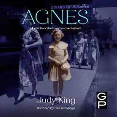 Agnes: A childhood betrayed and reclaimed Audibook, by Judy King