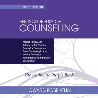 Encyclopedia of Counseling: Master Review and Tutorial for the National Counselor Examination, State Counseling Exams, and the Counselor Preparation Comprehensive Examination Audibook, by Howard Rosenthal
