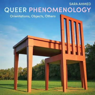 Queer Phenomenology: Orientations, Objects, Others Audibook, by Sara Ahmed