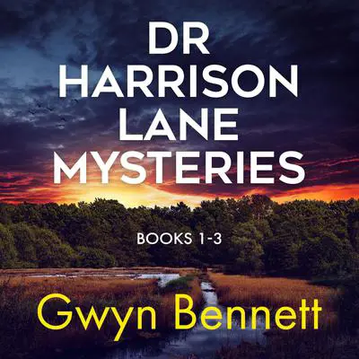Dr Harrison Lane Mysteries Books 1–3 Audibook, by Gwyn Bennett