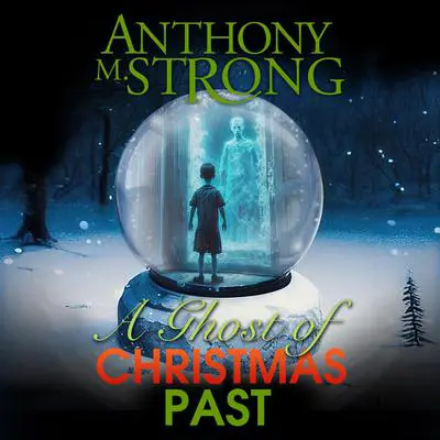 The Ghost of Christmas Past Audibook, by Anthony M. Strong