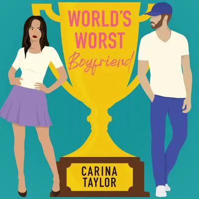 World's Worst Boyfriend: A romantic comedy adventure Audibook, by Carina Taylor