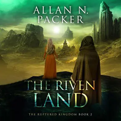 The Riven Land Audibook, by Allan N. Packer