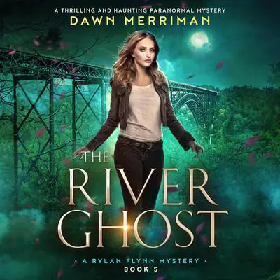 The River Ghost: A thrilling and haunting paranormal mystery Audibook, by Dawn Merriman