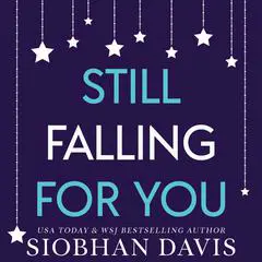 Still Falling for You: An Emotional Angsty Second Chance Romance Audibook, by Siobhan Davis