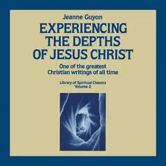 Experiencing the Depths of Jesus Christ Audibook, by Jeanne Guyon