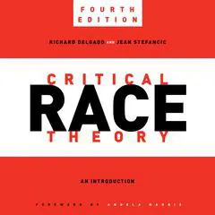 Critical Race Theory, Fourth Edition: An Introduction Audibook, by Richard Delgado