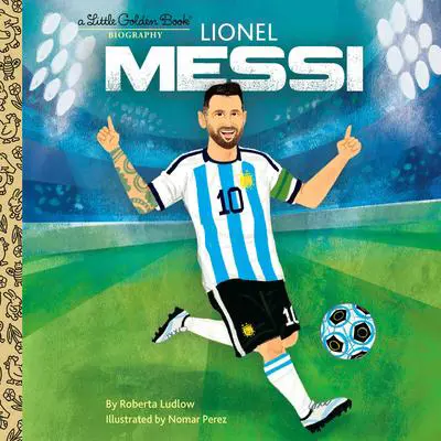 Lionel Messi A Little Golden Book Biography Audibook, by Roberta Ludlow